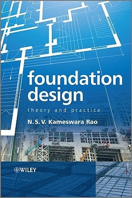 Foundation Design: Theory and Practice by Rao, N. S. V. Kamesware