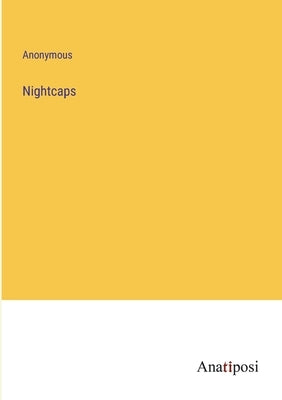 Nightcaps by Anonymous