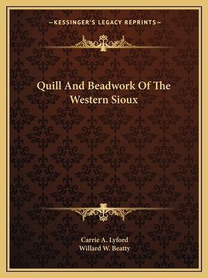 Quill and Beadwork of the Western Sioux by Lyford, Carrie a.
