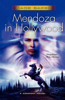 Mendoza in Hollywood: A Novel of the Company by Baker, Kage