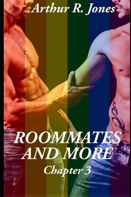 Roommates and More Chapter 3 (Gay Love Under Fire Book 3) by R. Jones, Arthur