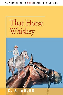 That Horse Whiskey by Adler, CS