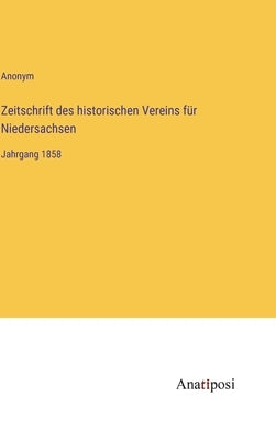 Zeitschrift des historischen Vereins für Niedersachsen: Jahrgang 1858 by Anonym