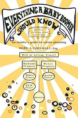 Everything a Baby Boomer Should Know: An Insider's Guide to Estate Planning by Cornwall, Mark S.