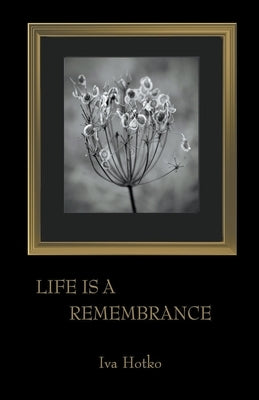 Life is a Remembrance by Hotko, Iva
