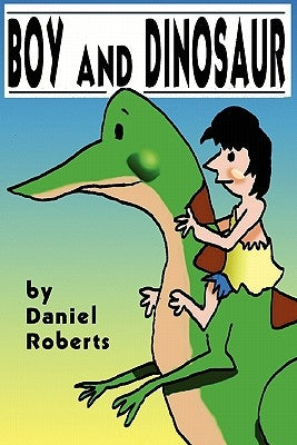 Boy and Dinosaur by Roberts, Daniel