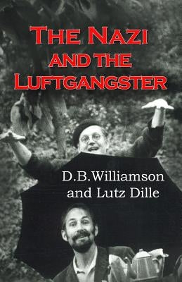 The Nazi and the Luftgangster by Dille, Lutz