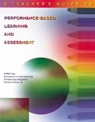 Teacher's Guide to Performance-Based Learning and Assessment by Hibbard, K. Michael