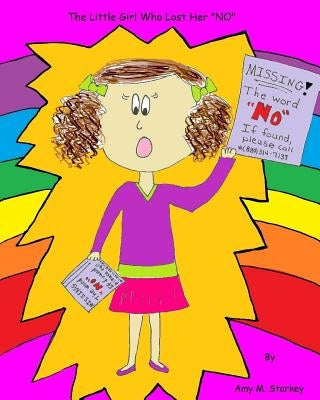 The Little Girl Who Lost Her "NO" by Starkey, Amy M.