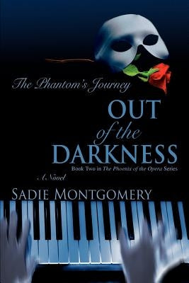 Out of the Darkness: The Phantom's Journey by Montgomery, Sadie