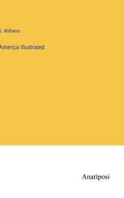 America Illustrated by Williams, J.