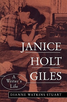 Janice Holt Giles: A Writer's Life by Stuart, Dianne W.