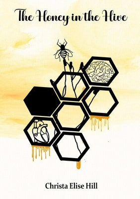 The Honey in the Hive by Hill, Christa Elise