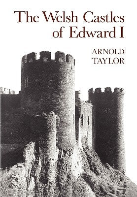 The Welsh Castles of Edward I by Taylor, Arnold