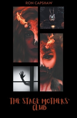 The Stage Mothers' Club by Capshaw, Ron