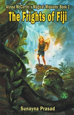 The Frights of Fiji by Prasad, Sunayna
