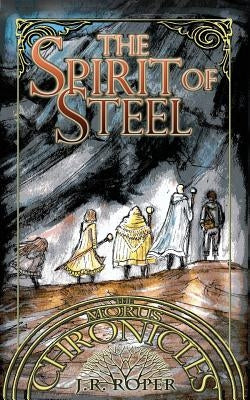 The Spirit of Steel by Roper, J. R.