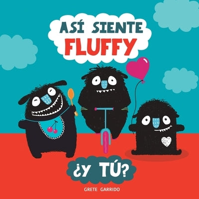 Así siente Fluffy ¿Y tú?: Un libro sobre emociones y sentimientos para niños. Educar las emociones. Inteligencia emocional para niños by Garrido, Grete