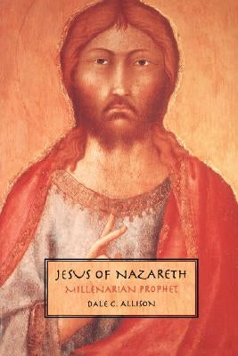 Jesus of Nazareth by Allison, Dale C.