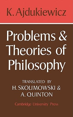 Problems and Theories of Philosophy by Ajdukiewicz, K.