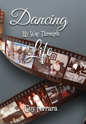 Dancing My Way Through Life by Ferrara, Guy