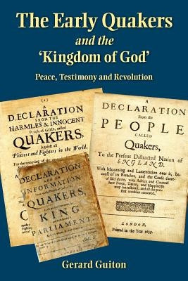 The Early Quakers and 'the Kingdom of God' by Guiton, Gerard