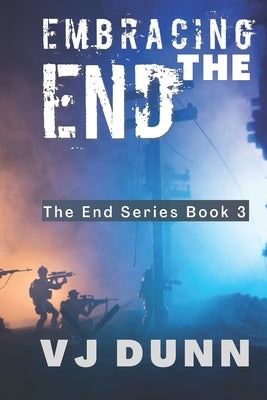 Embracing The End: Book 3 in The Survival of the End Time Remnants by Dunn, Vj