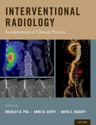 Interventional Radiology: Fundamentals of Clinical Practice by Pua, Bradley B.