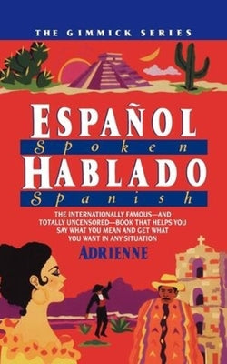 Espanol Hablado = Spoken Spanish by Adrienne