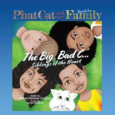 Phat Cat and the Family - Big, Bad C... Siblings of the Heart by Perkins-Caldwell, Allison