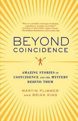 Beyond Coincidence: Amazing Stories of Coincidence and the Mystery Behind Them by Plimmer, Martin