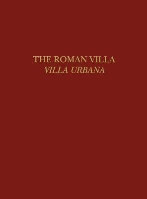 The Roman Villa: Villa Urbana by Frazer, Alfred