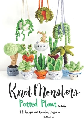 Knotmonsters: Potted Plants edition: 12 Amigurumi Crochet Patterns by Aquino, Sushi