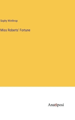 Miss Roberts' Fortune by Winthrop, Sophy