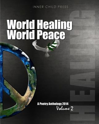 World Healing World Peace Volume II: a poetry anthology by Press Ltd, Inner Child