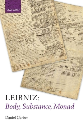 Leibniz: Body, Substance, Monad by Garber, Daniel