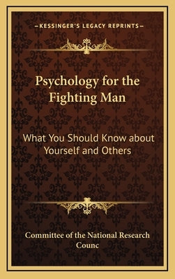 Psychology for the Fighting Man: What You Should Know about Yourself and Others by Committee of the National Research Counc