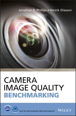 Camera Image Quality Benchmarking by Phillips, Jonathan B.