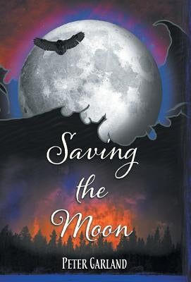 Saving the Moon by Garland, Peter