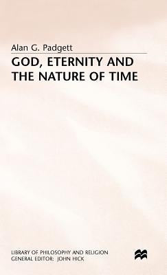 God, Eternity and the Nature of Time by Padgett, A.