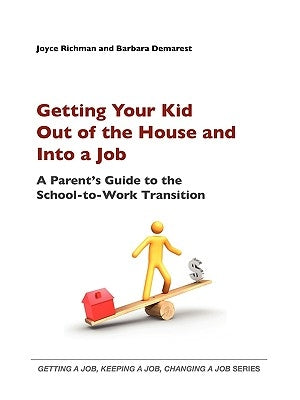 Getting Your Kid Out of the House and Into a Job by Richman, Joyce E.