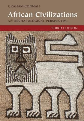 African Civilizations: An Archaeological Perspective by Connah, Graham