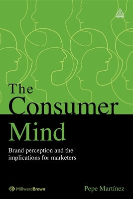 The Consumer Mind: Brand Perception and the Implications for Marketers by Martínez, Pepe