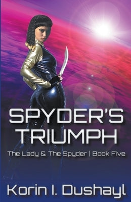 Spyder's Triumph by Dushayl, Korin I.