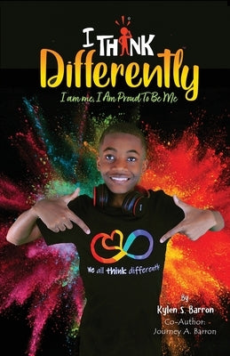 I Think Differently I am me, I Am Proud To Be Me by Barron, Kylen S.