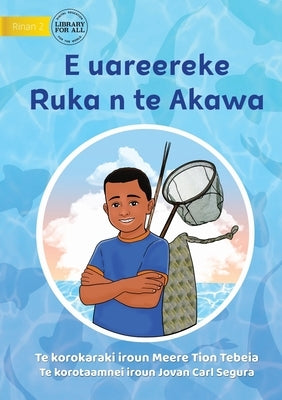 Ruka is Too Young for Fishing - E uareereke Ruka n te Akawa (Te Kiribati) by Tion Tebeia, Meere