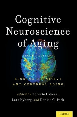 Cognitive Neuroscience of Aging: Linking Cognitive and Cerebral Aging by Cabeza, Roberto