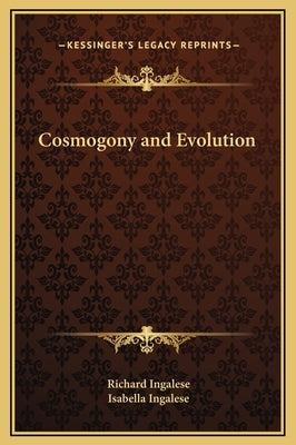 Cosmogony and Evolution by Ingalese, Richard