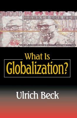 What Is Globalization? by Beck, Ulrich