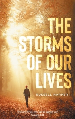 The Storms of our Lives: "If God is for us, who can be against us?" Romans 8:31 by Harper, Russell